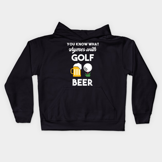 You Know What Rhymes With Golf And Beer Kids Hoodie by luxembourgertreatable